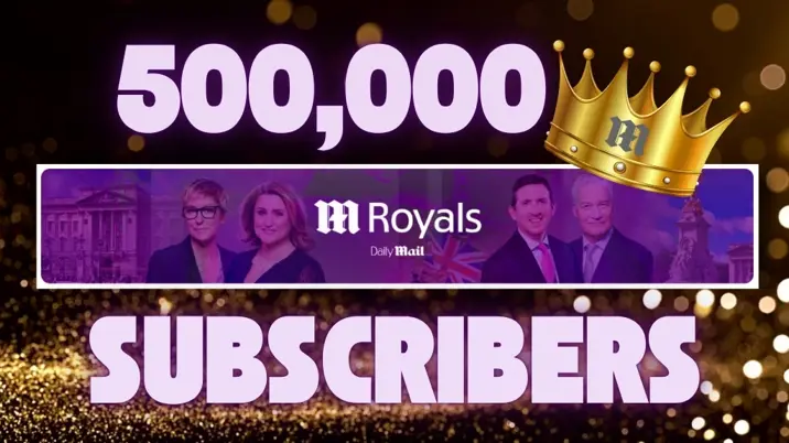 Daily Mail Royals YouTube channel reaches subscriber milestone