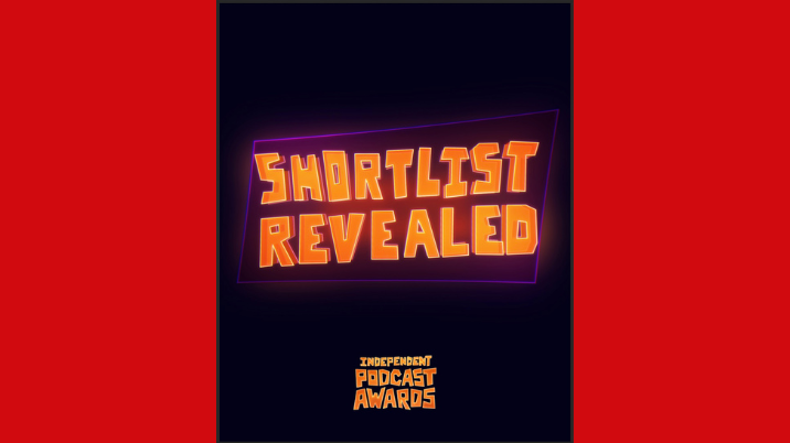 The Independent Podcast Awards 2026: shortlist revealed